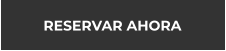 RESERVAR AHORA